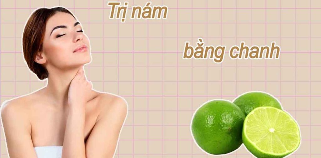Hướng dẫn 13 cách trị nám bằng chanh